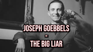 Joseph Goebbels - The Big Liar [GER & ENG]