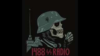 1488 RADIO: WHITE POWER RADIO; Donations: https://www.givesendgo.com/FreeSpeechAmericaWeek3, Entropy: https://entropystream.live/1488RADIO