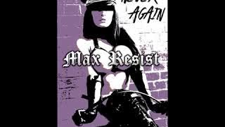 Max Resist - "Never Again"