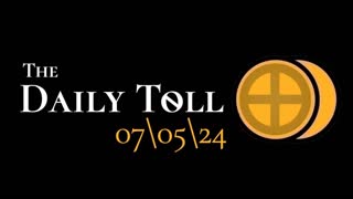 The Daily Toll - 07-05-24