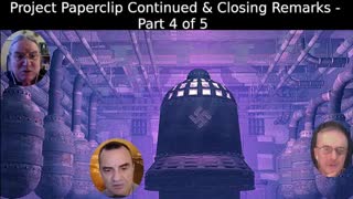 Project Paperclip Continued & Closing Remarks - Part 4 of 5