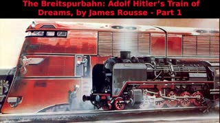 The Breitspurbahn: Adolf Hitler’s Train of Dreams, by James Rousse - Part 1 of 2