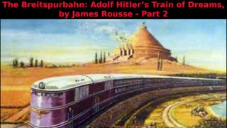 The Breitspurbahn: Adolf Hitler’s Train of Dreams, by James Rousse - Part 2 of 2