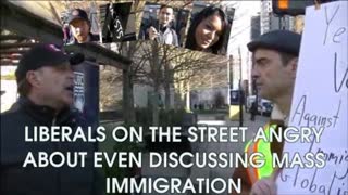 Liberals on the Street Angry about even Discussing Mass Immigration