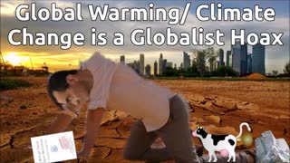 Global Warming/ Climate Change is a Globalist Hoax