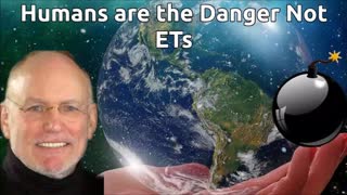 Humans are the Danger to Planet Earth, Not ETs – Part 5 of 5 – Stephen Bassett