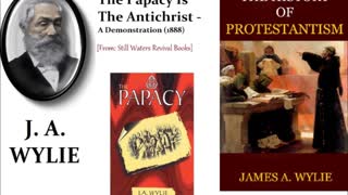 The Papacy Is The Antichrist (J.A. Wylie, 1888)(2/3) - Classic Protestant Eschatology