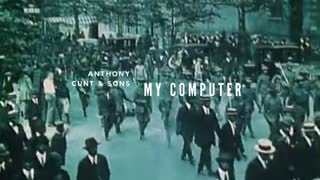 My Computer - Anthony Cunt & Sons