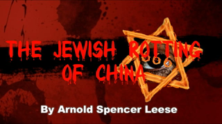 The Jewish Rotting of China by Arnold Spencer Leese .