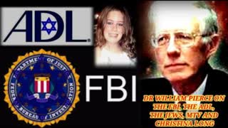 DR. WILLIAM PIERCE - THE FBI, THE ADL, THE JEWS, MTV AND CHRISTINA LONG