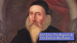 John Dee: The Magician and the Devil in Manchester