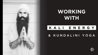 Working With å Kali Energy and ðŸ Kundalini Yoga