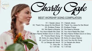 Soul Lifting Charity Gayle Worship Christian Songs Nonstop Collection - Charity Gayle Worship Songs