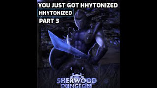 Sherwood Dungeon - HHYTONIZED Episode 3 | Blaviken the blavstepper |