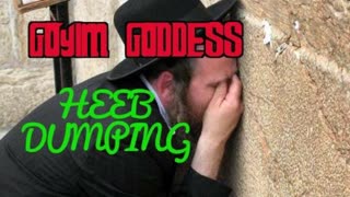 Goyim Goddess - Heeb Dumping