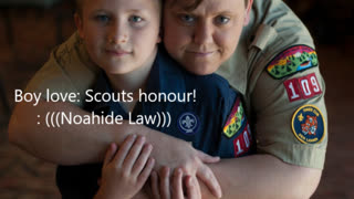 Boy love: Scouts honour! (((Noahide Law)))