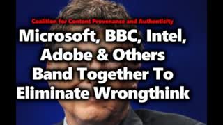 Microsoft, BBC & Adobe Partner To Eradicate Anti-Oligarchical Thoughts From Internet?! C2PA