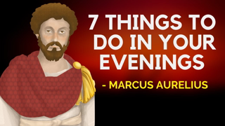 7 Things To Do In Your Evenings (Stoicism Evening Routine)