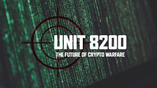 Unit 8200 -  The Future of Crypto Warfare