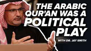 The Arabic Qur'an was a Political Play - Sifting through the Qur'an with Dr. Jay - Episode 13