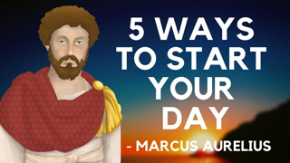 Marcus Aurelius - 5 Ways To Start Your Day (Stoicism Morning Routine)