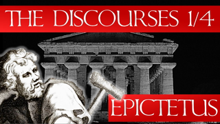 The Discourses of Epictetus 1/4 - (Audiobook & Notes)