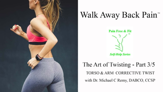 Walk Away Back Pain-The  Art of Twist Part 3