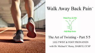 Walk Away Back Pain- The Art of Twisting Part5