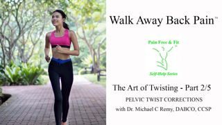 Walk Away Back Pain - The Art of Twisting Part 2- Pelvic Twist Corrections