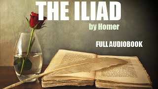 THE ILIAD, by Homer - FULL AUDIOBOOK