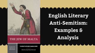 Part 2 - English Literary Anti-Semitism â€“ Examples & Analysis