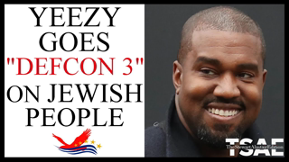 YEEZY GOES "DEFCON 3" ON THE JEWISH PEOPLE | TSAE