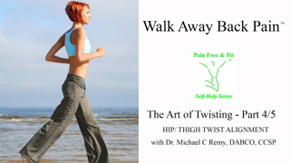 Walk Away Back Pain - The Art of Twisting Part 4- Hip/Thigh Alignment