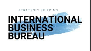 Strategic Building: International Business Bureau (2022 10 12)