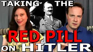 Taking the Red Pill on Hitler (2021 04 25)