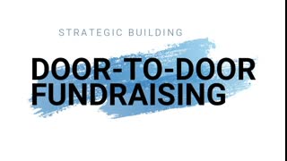 Strategic Building: Door-to-Door Fundraising (2022 10 26)