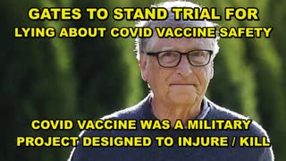 GATES TO STAND TRIAL FOR LYING ABOUT COVID VACCINE SAFETY - PAYS KAMALA 50 MILLION FOR PROTECTION