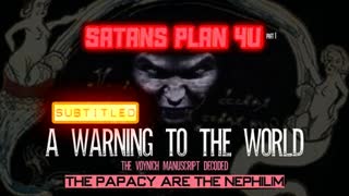 SATANS PLAN 4U - THE VOYNICH MANUSCRIPT DECODED - A WORLD WARNING - part 1 (SUBTITLED)