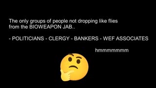 The only groups of people not dropping like flies from the BIOWEAPON JAB are: