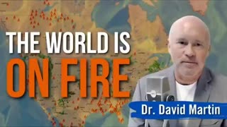 WHY THE WORLD IS ON FIRE? - DR. DAVID MARTIN CONNECTS THE DOTS