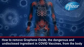 How to remove Graphene Oxide, the dangerous & undisclosed ingredient in COVID Vaccines,from the body