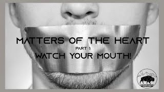 CBBC Church:  Matters of the Heart-Watch Your Mouth!