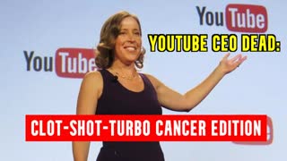 YouTube CEO Dead: Clot-Shot Turbo-Cancer Edition