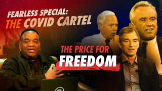 FEARLESS Special: The â€˜COVID Cartelâ€™ & the Price for Freedom | We Wonâ€™t Comply | Ep 359