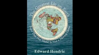 The Greatest Lie on Earth Proof That Our World Is Not A Moving Globe Edward Hendrie 2016