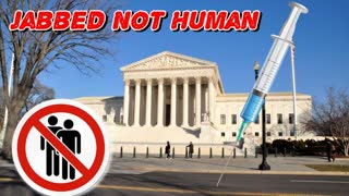 Supreme Court Says mRNA Vaxxed No Longer Qualify as Human