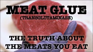 MEAT GLUE (Transglutaminase)- The Truth About The Meats You Eat