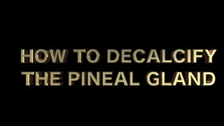 How to Decalcify the Pineal Gland