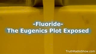 FLUORIDE ☤ THE EUGENICS PLOT EXPOSED!