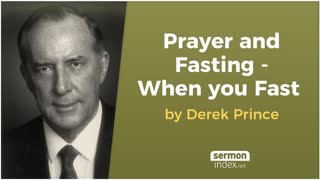 Prayer and Fasting - When you Fast by Derek Prince